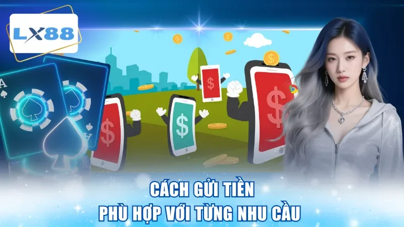 Cách gửi tiền phù hợp với từng nhu cầu