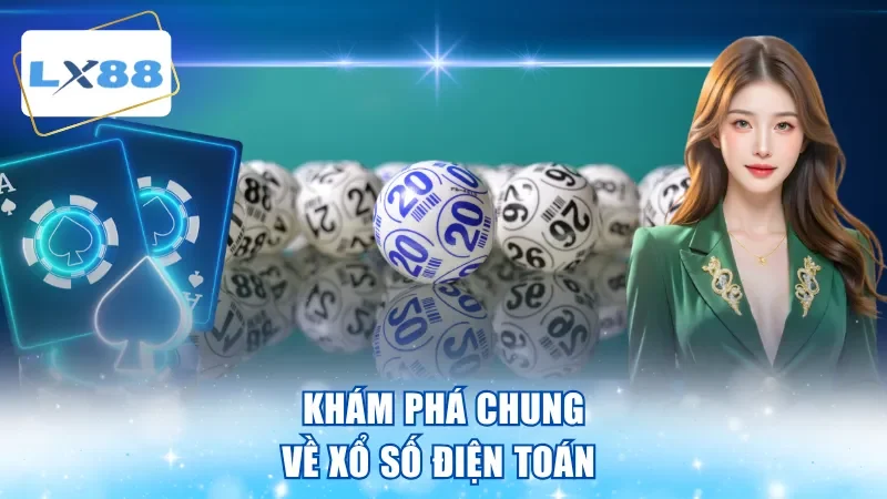 Khám phá chung về xổ số điện toán