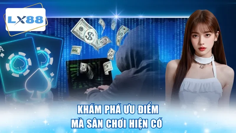Khám phá ưu điểm mà sân chơi hiện có