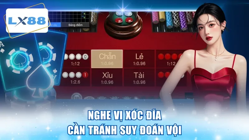 Nghe vị xóc đĩa cần tránh suy đoán vội