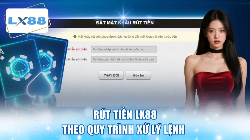 Rút tiền LX88 theo quy trình xử lý lệnh